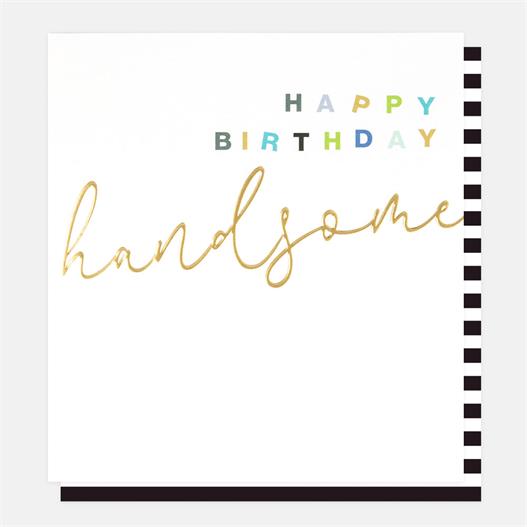 Happy Birthday Handsome Greetings Card