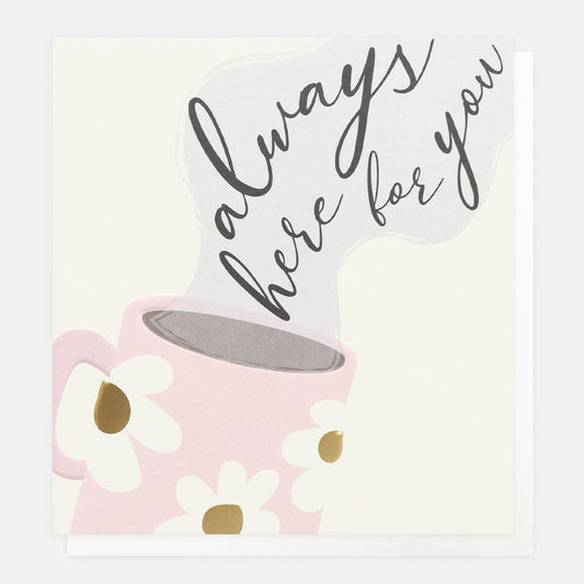 Always Here For You Greetings Card